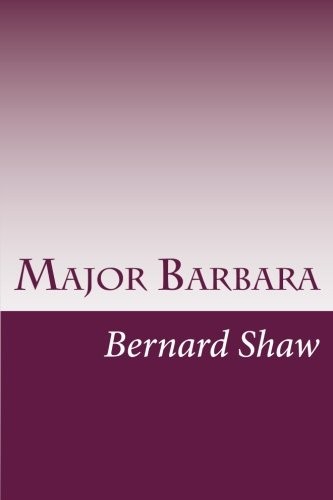 Bernard Shaw: Major Barbara (Paperback, 2014, CreateSpace Independent Publishing Platform)