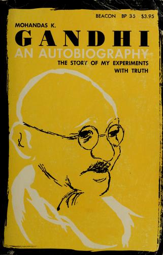 Mohandas Karamchand Gandhi: An autobiography (1957, Beacon Press)