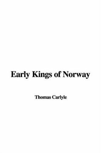 Thomas Carlyle: Early Kings of Norway (Paperback, 2007, IndyPublish)