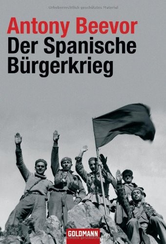 Antony Beevor: Der Spanische Bürgerkrieg (Goldmann Verlag)