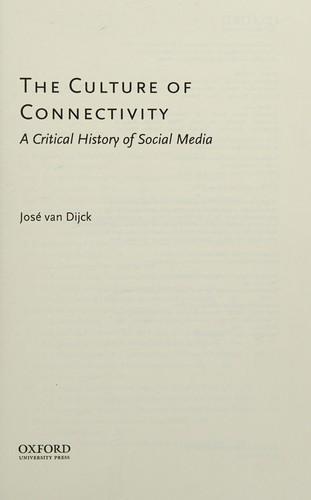 José Van Dijck: The Culture of Connectivity : A Critical History of Social Media (2013, Oxford University Press)