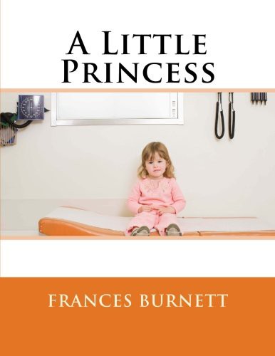 Frances Hodgson Burnett: A Little Princess (Paperback, 2018, CreateSpace Independent Publishing Platform)