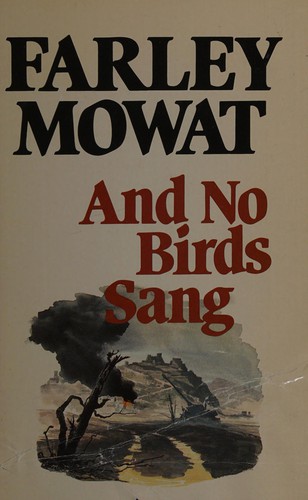 Farley Mowat: And no birds sang (1979, McClelland and Stewart)