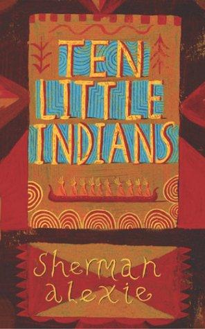 Sherman Alexie: Ten Little Indians (Paperback, 2004, Secker & Warburg)