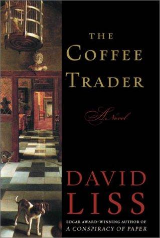 David Liss: The coffee trader (2003, Random House)