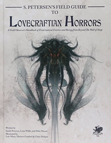 Sandy Petersen, Lynn Willis, Mike Mason: S. Petersen's Field Guide to Lovecraftian Horrors (Hardcover, 2016, Chaosium)