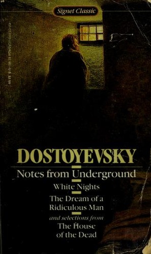 Notes From Underground, White Nights, The Dream of a Ridiculous Man, and Selections From the House of the Dead (1980, New American Library)