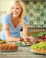 Kim Barnouin: Skinny Bitch: Ultimate Everyday Cookbook (2010, Running Press)