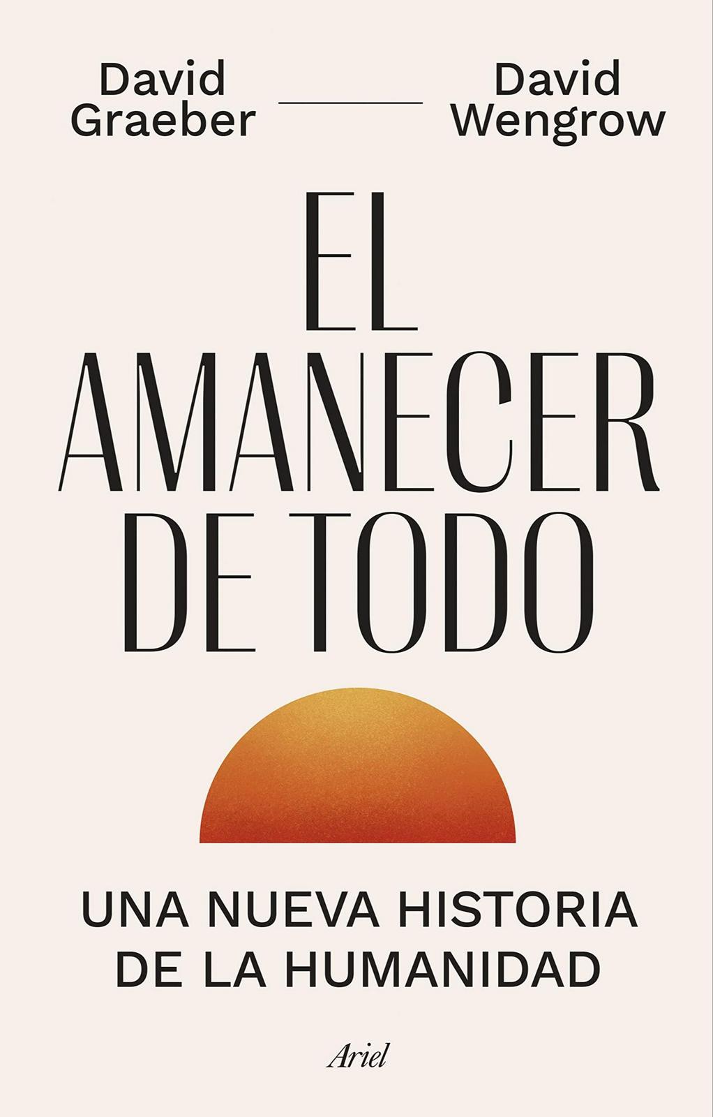 El amanecer de todo (Hardcover, Spanish language, 2022, Editorial Ariel)