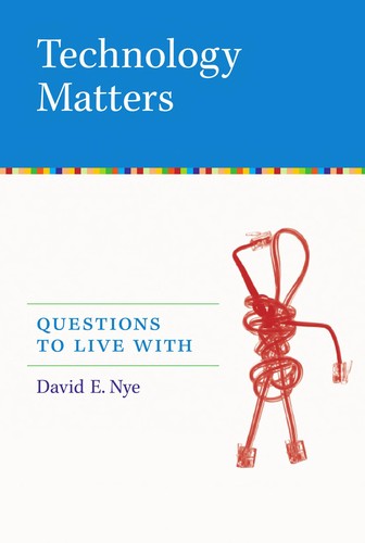 Technology matters (2005, MIT Press)