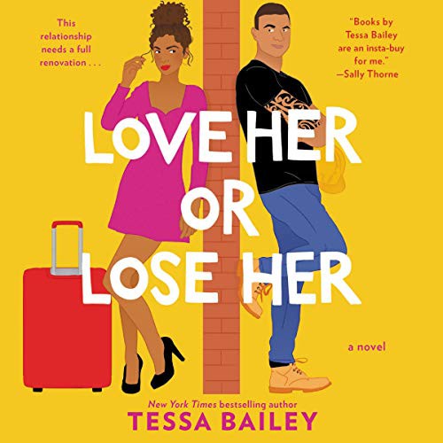 Tessa Bailey: Love Her or Lose Her (AudiobookFormat, 2020, Harpercollins, HarperCollins B and Blackstone Publishing)