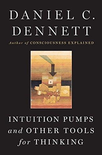 Daniel Dennett: Intuition Pumps And Other Tools for Thinking (2013)