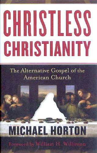 Michael Scott Horton: Christless Christianity (2008, Baker)