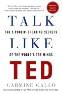 Carmine Gallo: Talk like TED : the 9 public speaking secrets of the world's top minds (2014, St. Martin's Press)