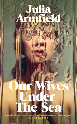 Our Wives under the Sea (2022, Pan Macmillan)