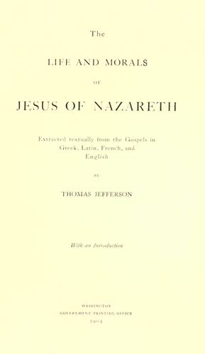 Thomas Jefferson: The Life and Morals of Jesus of Nazareth (1904, Government Print. Off.)