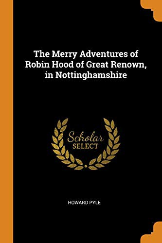 The Merry Adventures of Robin Hood of Great Renown, in Nottinghamshire (Paperback, 2018, Franklin Classics)