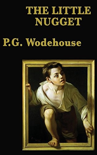 P. G. Wodehouse: The Little Nugget (Hardcover, 2018, SMK Books)