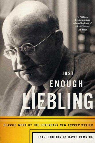 A. J. Liebling: Just Enough Liebling (Paperback, 2005, North Point Press)