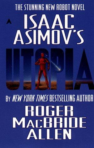 Roger MacBride Allen: Isaac Asimov's Utopia (1999, Ace Books)