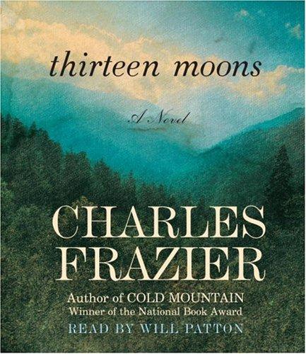 Charles Frazier: Thirteen Moons (AudiobookFormat, 2006, Random House Audio)
