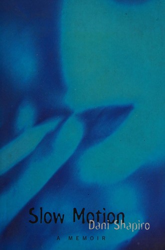 Dani Shapiro: Slow motion (1998, Bloomsbury)
