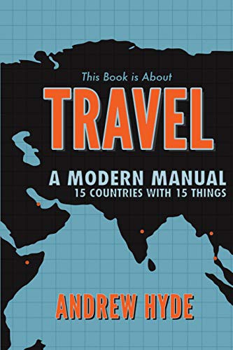 Andrew Hyde: This Book is About Travel (Paperback, 2013, Createspace Independent Publishing Platform, CreateSpace Independent Publishing Platform)