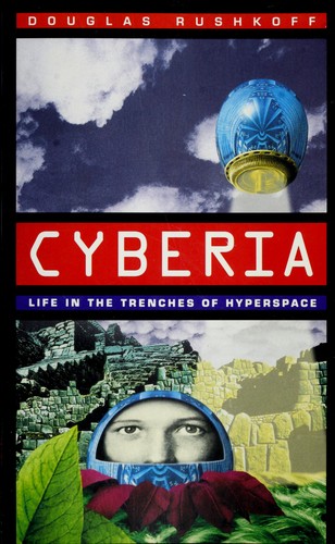 Douglas Rushkoff: Cyberia (1995, HarperSan Francisco)