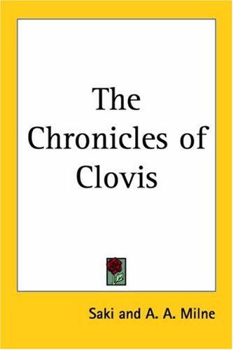 A. A. Milne, Saki: The Chronicles Of Clovis (Paperback, 2004, Kessinger Publishing)