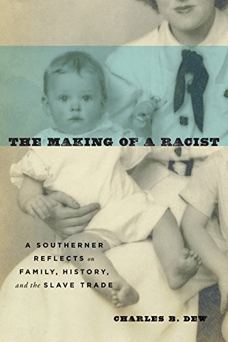Charles B. Dew: The Making of a Racist (Paperback, 2017, University of Virginia Press)