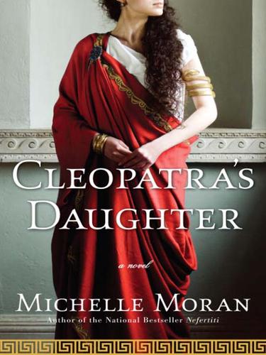 Michelle Moran: Cleopatra's Daughter (EBook, 2009, Crown Publishing Group)