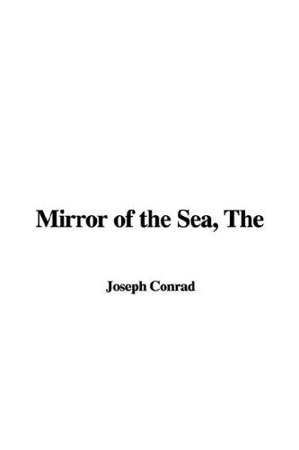 The Mirror of the Sea (Hardcover, 2006, IndyPublish.com)