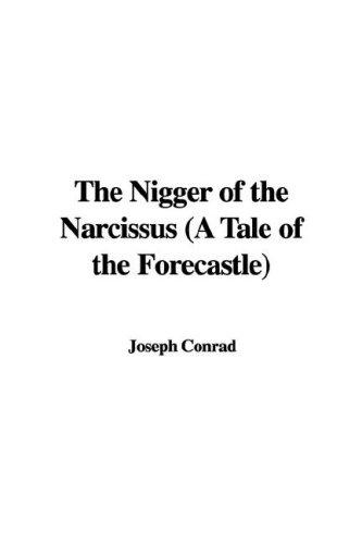 Joseph Conrad: The Nigger of the Narcissus (A Tale of the Forecastle) (Paperback, 2007, IndyPublish)