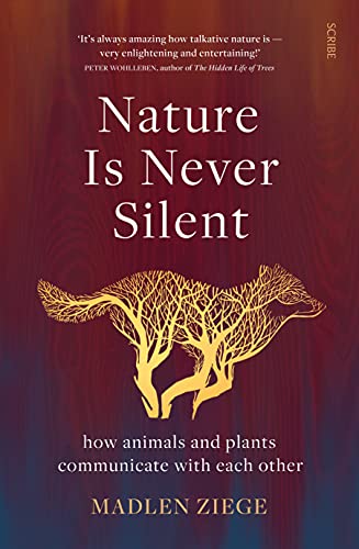 Madlen Ziege, Alexandra Roesch: Nature Is Never Silent (2021, Scribe Publications)