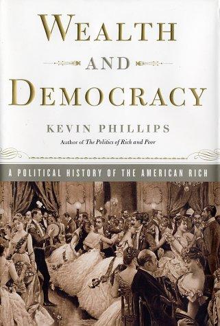 Kevin Phillips, Kevin P. Phillips: Wealth and Democracy (Hardcover, 2002, Broadway)