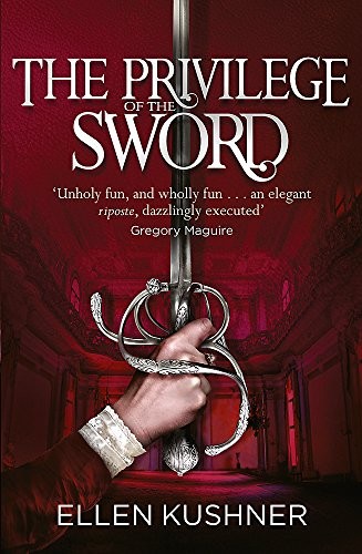 Ellen Kushner: The Privilege of the Sword (2016, gollancz uk)