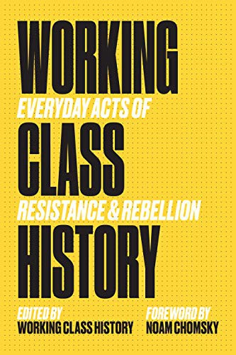 Noam Chomsky, Working Class History Working Class History: Working Class History (Hardcover, 2020, PM Press)