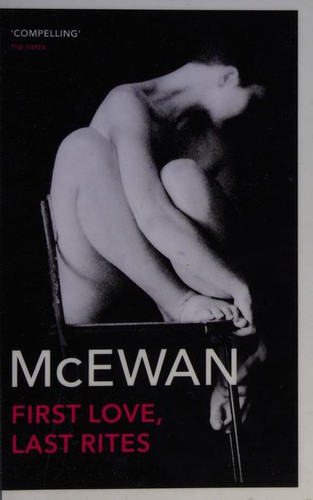 Ian McEwan: First Love, Last Rites (2018, Penguin Random House)