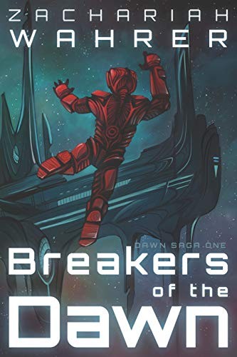 Zachariah Wahrer: Breakers of the Dawn (Paperback, 2018, Wahrer of the Worlds Publishing)