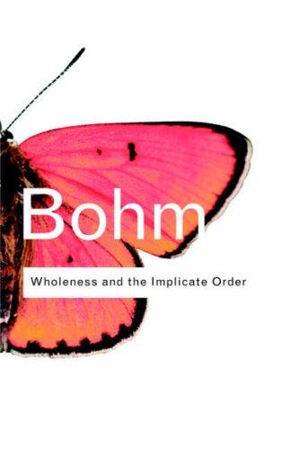 Wholeness and the implicate order (2002, Routledge)