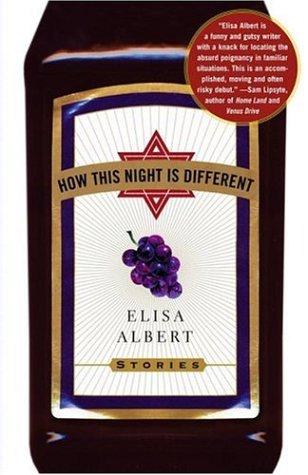 Elisa Albert: How This Night Is Different (Hardcover, 2006, Free Press)