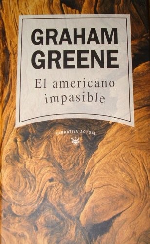 El Americano Impasible The Quiet American (Spanish Text) (Hardcover, 2005, Narrativa Actual)