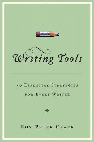 Roy Peter Clark: Writing Tools (Hardcover, 2006, Little, Brown and Company)