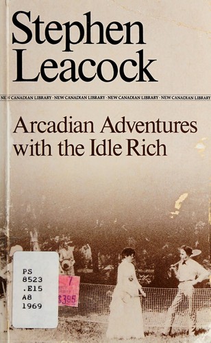 Stephen Leacock: Arcadian Adventures with the Idle Rich (Paperback, 1986, New Canadian Library)