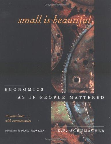 E. F. Schumacher: Small Is Beautiful, 25th Anniversary Edition: Economics As If People Mattered (Paperback, 2000, Hartley and Marks Publishers)