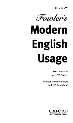 H. W. Fowler: The new Fowler's modern English usage (1998, Oxford University Press)