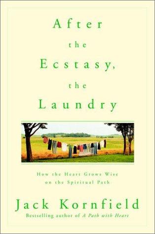 Jack Kornfield: After the Ecstasy, the Laundry (2001, Bantam)