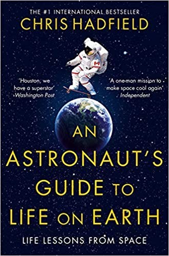 Chris Hadfield, Chris Hadfield: An Astronaut's Guide to Life on Earth (Paperback, 2015, Pan)