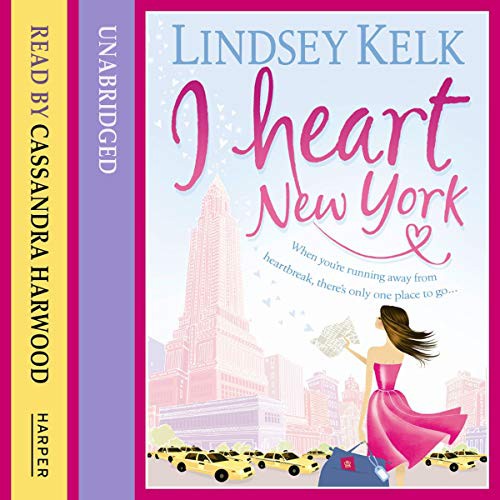 Lindsey Kelk: I Heart New York (AudiobookFormat, 2019, Harperfiction, HarperCollins UK and Blackstone Publishing)