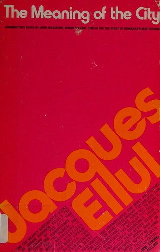 Jacques Ellul: Meaning of the City (1993, Eerdmans Publishing Company, William B.)